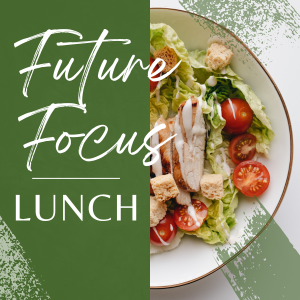 Future Focus Lunch